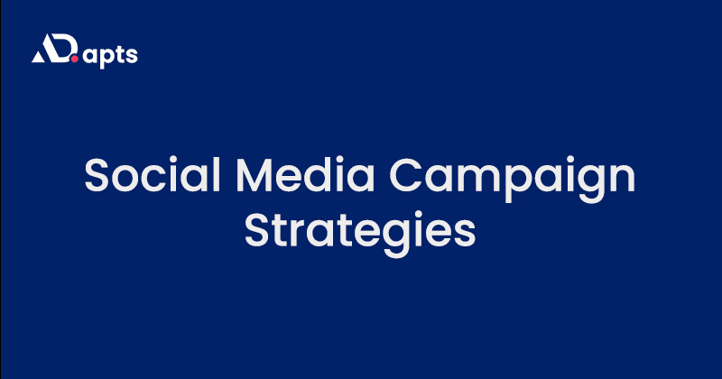 Social Media Campaign Strategies