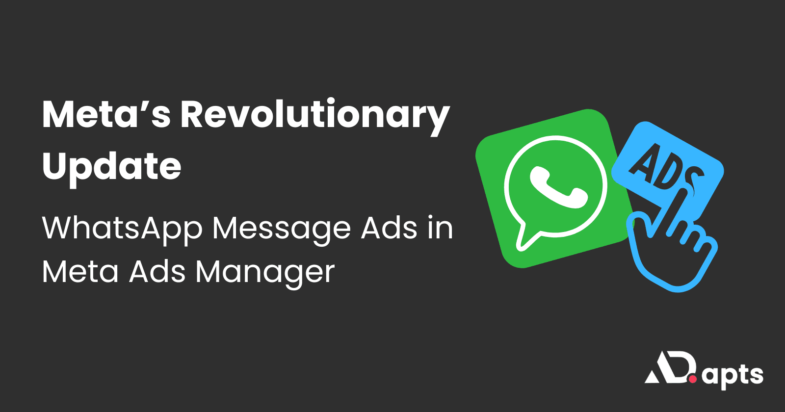 Complete Guide to WhatsApp Ads with Meta Ads Manager