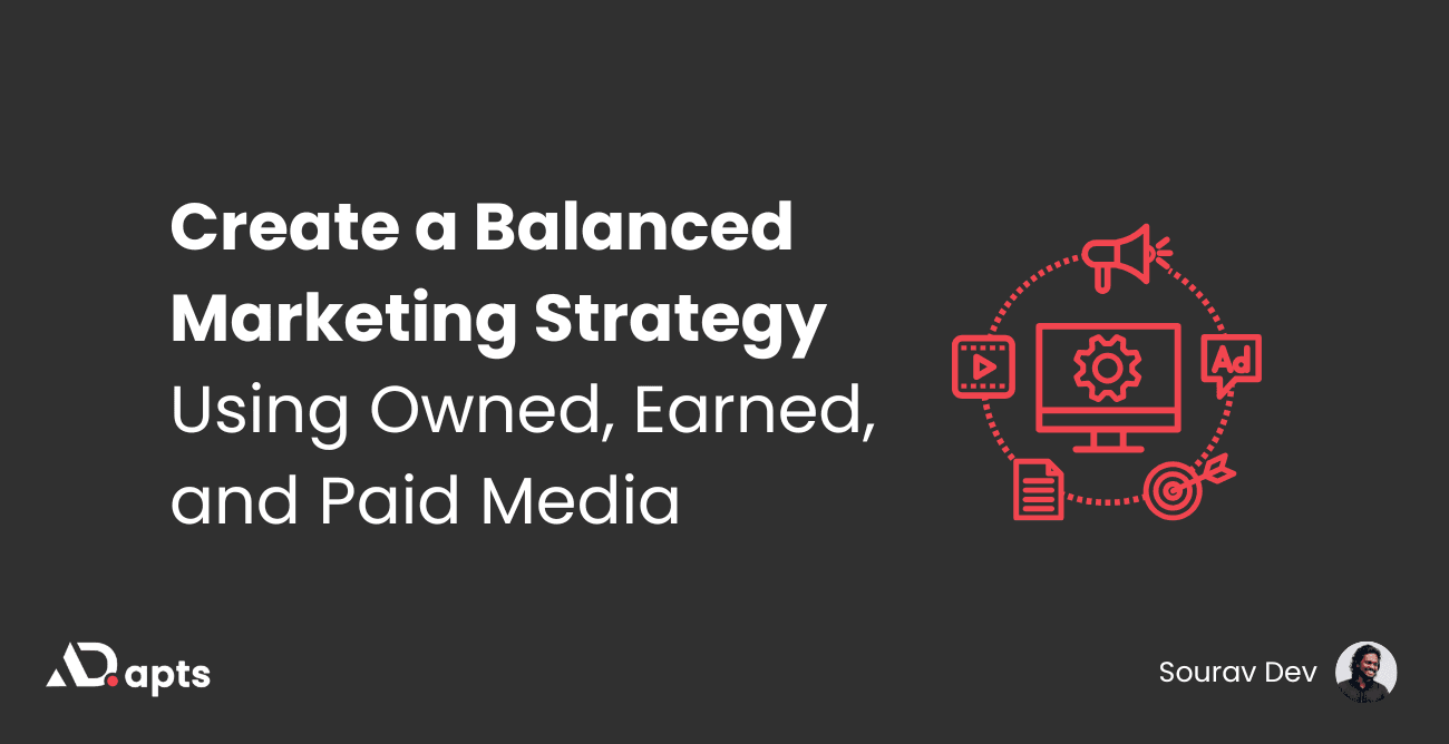 How to Create a Balanced Marketing Strategy Using Owned, Earned, and Paid Media